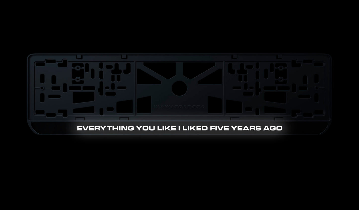 Рамка номерного знаку: Everything you like I liked five years ago