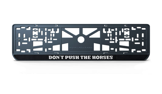 Рамка номерного знаку: Don't Push the Horses